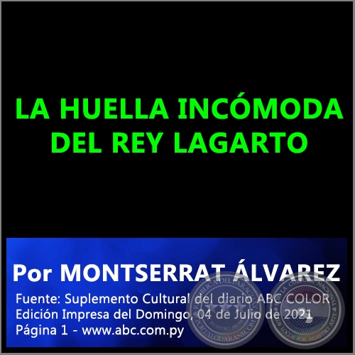 LA HUELLA INCÓMODA DEL REY LAGARTO - Por MONTSERRAT ÁLVAREZ - Domingo, 04 de Julio de 2021